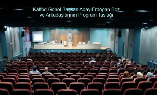 Kaffed Genel Başkan adayı Erdoğan Boz ve arkadaşlarının program taslağı hazır...