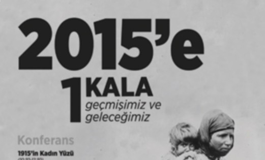 "2015'e 1 Kala: Geçmişimiz ve geleceğimiz" Konferansı: 6 Ermeni'yi öldüren 7.'yi arıyormuş!