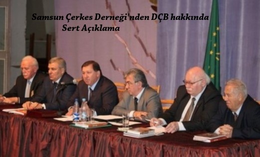 Samsun Çerkes Derneği'nden DÇB hakkında Sert Açıklama