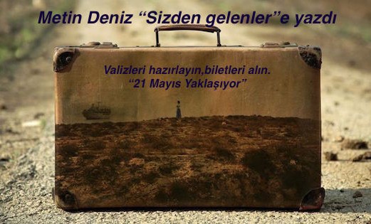 Valizleri hazırlayın, biletleri alın. 21 Mayıs yaklaşıyor…